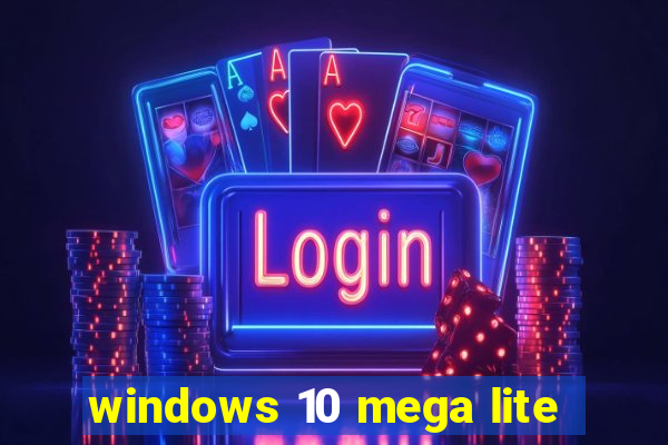 windows 10 mega lite